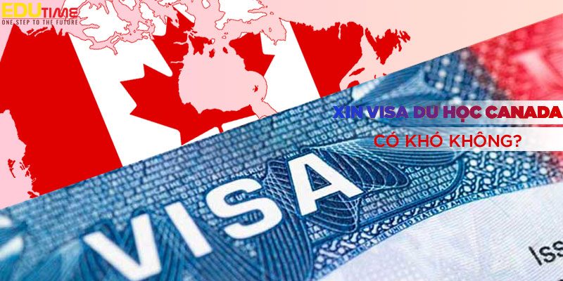 xin visa du học canada có khó không