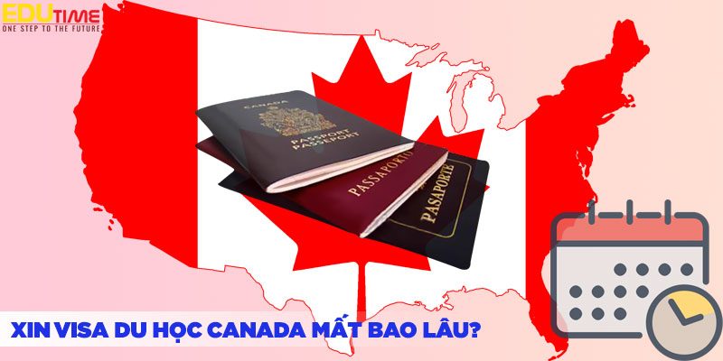 xin visa du học canada mất bao lâu